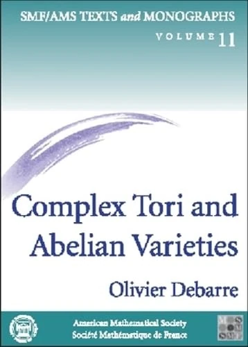 Complex Tori and Abelian Varieties (SMF/AMS Texts & Monographs)