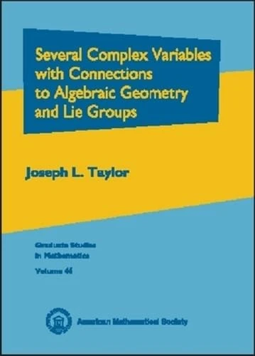 Several Complex Variables with Connections to Algebraic Geometry and Lie Groups (Graduate Studies in Mathematics)