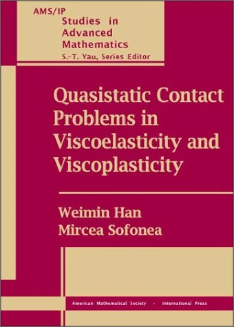 Quasistatic Contact Problems in Viscoelasticity and Viscoplasticity (AMS/IP Studies in Advanced Mathematics)