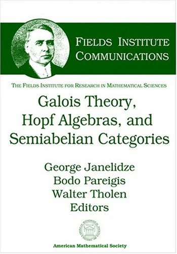 Galois Theory, Hopf Algebras, and Semiabelian Categories (Fields Institute Communications S.)