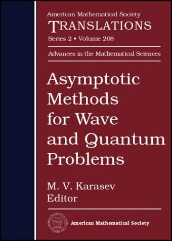 Asymptotic Methods for Wave and Quantum Problems 208 - AMS