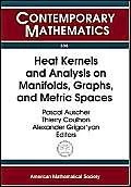 Heat Kernels and Analysis on Manifolds, Graphs, and Metric Spaces (Contemporary Mathematics): Lecture Notes from a Quarter Program on Heat Kernels, ... April 16-July 13, 2002 Emile Borel Centre of