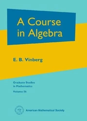 A Course in Algebra (Graduate Studies in Mathematics)