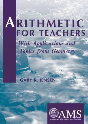 Arithmetic for Teachers: With Applications and Topics from Geometry (amsns AMS non-series title)