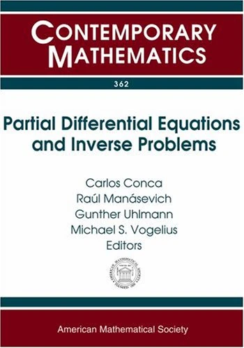 Partial Differential Equations and Inverse Problems (Contemporary Mathematics): Pan-american Advanced Studies Institute On Partial Differential ... Problems, January 6-18, 2003, Santiago, Chile