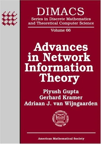 Advances in Network Information Theory (DIMACS: Series in Discrete Mathematics and Theoretical Computer Science): Dimacs Workshop Network Information Theory, March 17-19, 2003, Piscataway, New Jersey