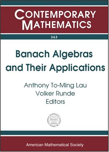 Banach Algebras and Their Applications (Contemporary Mathematics): 16th International Conference On Banach Algebras, University Of Alberta In Edmonton, July 27-august 9, 2003