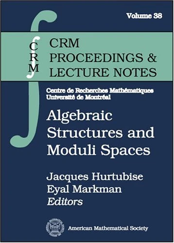 Algebraic Structures and Moduli Spaces: CRM Workshop, July 14-20, 2003, Montreal, Canada (CRM Proceedings & Lecture Notes)