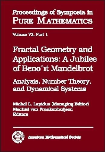 Fractal Geometry and Applications: A Jubilee of Benoit Mandelbrot: 72 (Proceedings of Symposia in Pure Mathematics)