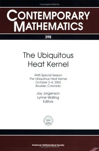 The Ubiquitous Heat Kernel (Contemporary Mathematics): Ams Special Session, the Ubiquitous Heat Kernel, October 2-4, 2003, Boulder, Colorado