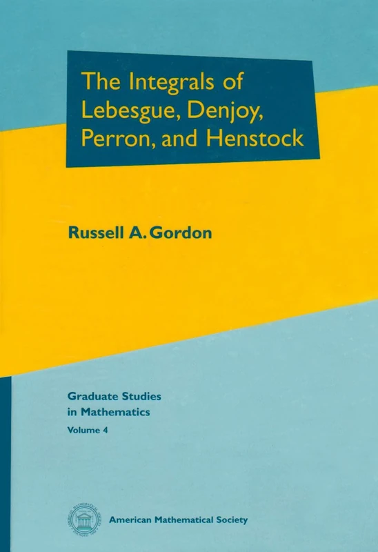The Integrals of Lebesgue, Denjoy, Perron and Henstock (Graduate Studies in Mathematics)