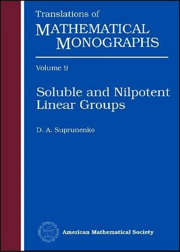 Soluble and Nilpotent Linear Groups (Translations of Mathematical Monographs)