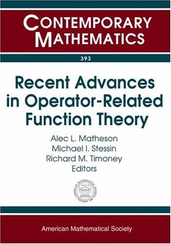 Recent Advances in Operator-Related Function Theory (Contemporary Mathematics): Conference on Recent Advances in Operator-related Function Theory, Trinity College, Dublin, Ireland, August 4-6, 2004