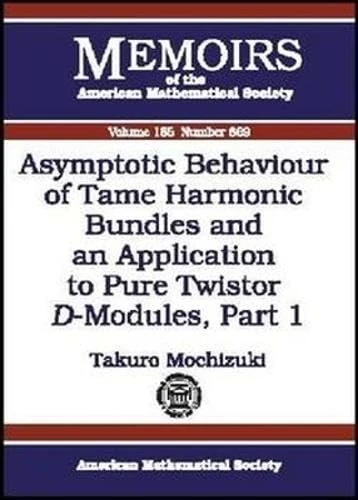 Asymptotic Behaviour of Tame Harmonic Bundles and an Application to Pure Twistor $D$-Modules, Part 1: Pt. 1 (Memoirs of the American Mathematical Society)