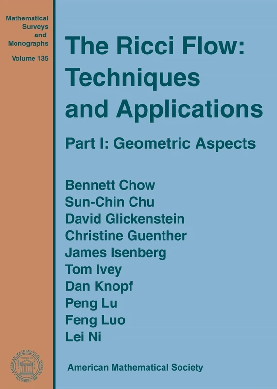 The Ricci Flow: Geometric Aspects Pt. 1: Techniques and Applications: Geometric Aspects Pt. 1 (Mathematical Surveys & Monographs): Part I: Geometric Aspects