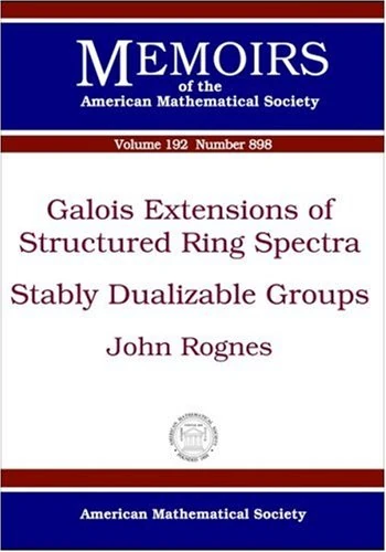 Galois Extensions of Structured Ring Spectra/Stably Dualizable Groups (Memoirs of the American Mathematical Society)