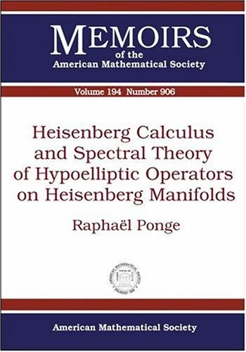 Heisenberg Calculus and Spectral Theory of Hypoelliptic Operators on Heisenberg Manifolds (Memoirs of the American Mathematical Society)