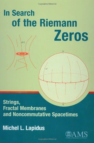 In Search of the Riemann Zeros: Strings, Fractal Membranes, and Noncommutative Spacetimes - Image 1