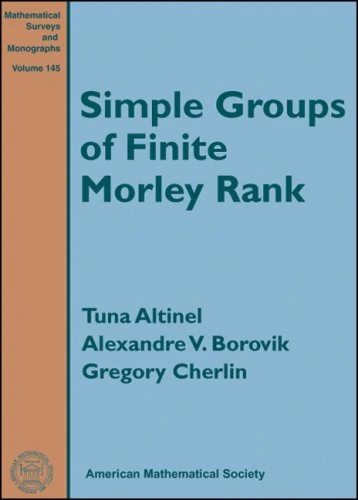 Simple Groups of Finite Morley Rank (Mathematical Surveys & Monographs)