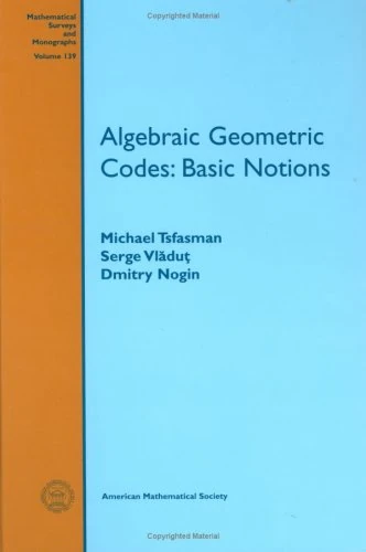 Algebraic Geometric Codes: Basic Notions (Mathematical Surveys & Monographs)