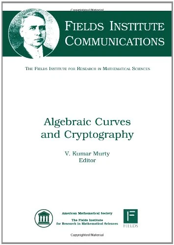 Alegebraic Curves and Cryptography (Fields Institute Communications) (Fields Institute Monographs)