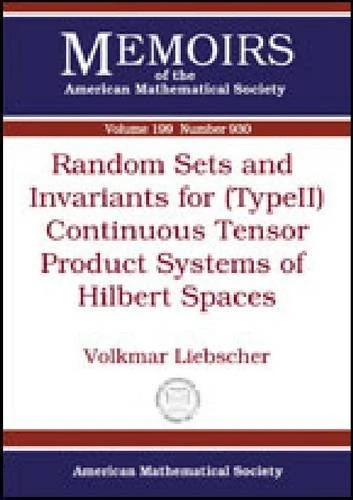 Random Sets and Invariants for (type II) Continuous Tensor Product Systems of Hilbert Spaces (Memoirs of the American Mathematical Society)