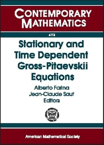 Stationary and Time Dependent Gross-Pitaevskii Equations (Contemporary Mathematics)