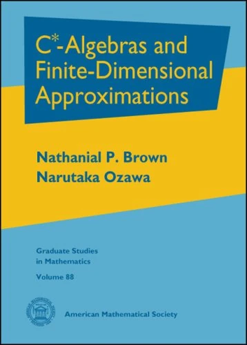 C*-Algebras and Finite-Dimensional Approximations (Graduate Studies in Mathematics)