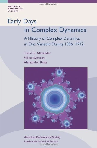 Early Days in Complex Dynamics: a History of Complex Dynamics in One Variable During 1906-1942 (History of Mathematics)