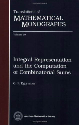 Integral Representation and the Computation of Combinatorial Sums (Translations of Mathematical Monographs)