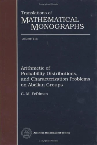 Arithmetic of Probability Distributions and Characterization Problems on Abelian Groups (Translations of Mathematical Monographs)
