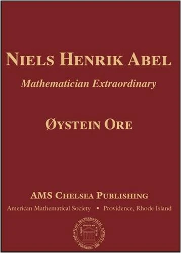 Niels Henrik Abel: Mathematician Extraordinary (AMS Chelsea Publishing)