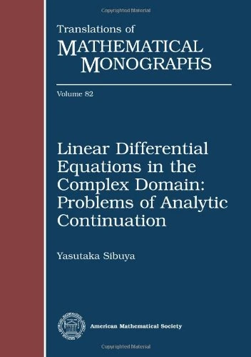 Linear Differential Equations in the Complex Domain: Problems of Analytic Continuation (Translations of Mathematical Monographs)
