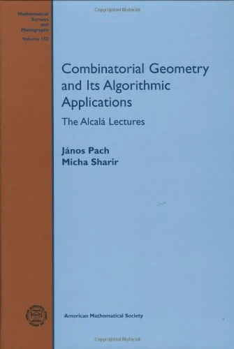 Combinatorial Geometry and Its Algorithmic Applications: The Alcala Lectures (Mathematical Surveys and Monographs)
