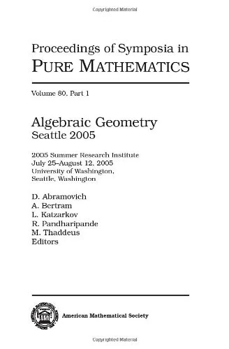 Algebraic Geometry: Seattle 2005 (Proceedings of Symposia in Pure Mathematics)