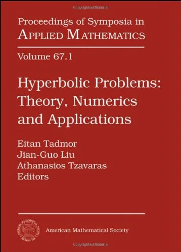 Hyperbolic Problems: Plenary and Invited Talks Pt. 1: Theory, Numerics and Applications (Proceedings of Symposia in Applied Mathematics)