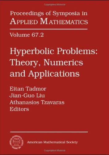 Hyperbolic Problems: Contributed Talks Pt. 2: Theory, Numerics and Applications (Proceedings of Symposia in Applied Mathematics)