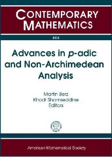 Advances in p-adic and Non-Archimedean Analysis (Contemporary Mathematics): Tenth International Conference June 30-july 3, 2008 Michigan State University East Lansing, Michigan