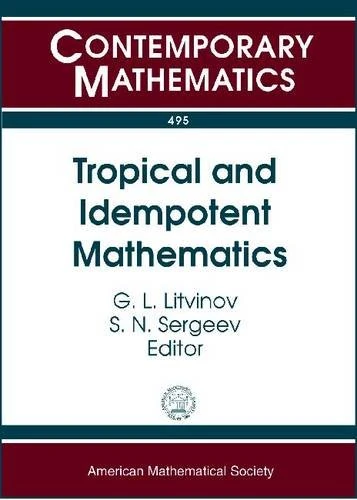 Tropical and Idempotent Mathematics (Contemporary Mathematics)
