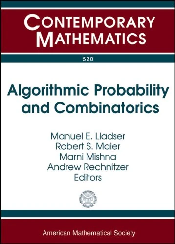 Algorithmic Probability and Combinatorics (Contemporary Mathematics): Ams Special Sessions on Algorithmic Probability and Combinatorics, October 5-6, ... of British Columbia, Vancouver, Bc, Canada