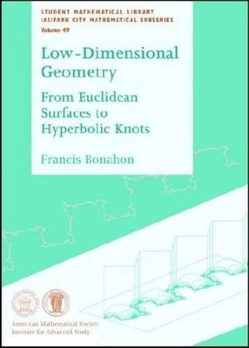 Low-dimensional Geometry: From Euclidean Surfaces to Hyperbolic Knots (Student Mathematical Library)