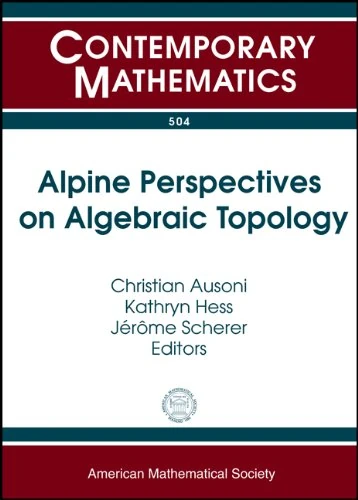 Alpine Perspectives on Algebraic Topology (Contemporary Mathematics): Third Arolla Conference on Algebraic Topology August 18-24, 2008 Arolla, Switzerland - Image 1