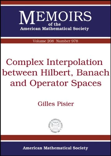 Complex Interpolation Between Hilbert, Banach and Operator Spaces: 208 (Memoirs of the American Mathematical Society)