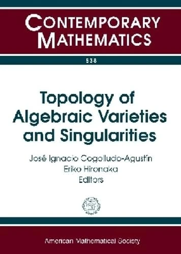 Topology of Algebraic Varieties and Singularities - AMS Book