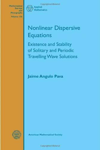 Nonlinear Dispersive Equations: Existence and Stability of Solitary and Periodic Travelling Wave Solutions (Mathematical Surveys and Monographs): 156