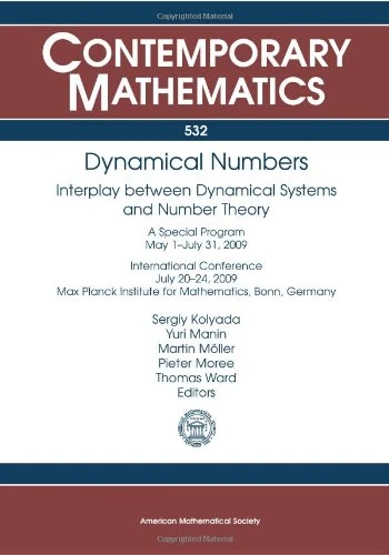 Dynamical Numbers: Interplay Between Dynamical Systems and Number Theory (Contemporary Mathematics): Interplay Between Dynamical Systems and Number ... Institute for Mathematics, Bonn, Germany