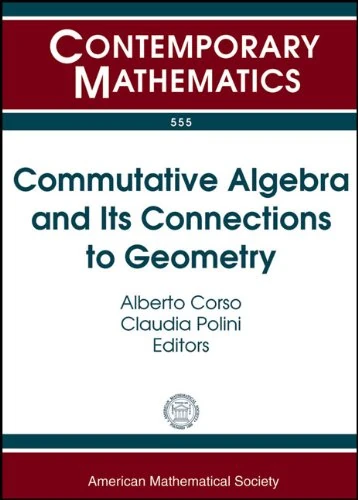 Commutative Algebra and Its Connections to Geometry: Pan-American Advanced Studies Institute, August 3-14, 2009, Universidade Federal De Pernambuco, Olinda, Brazil (Contemporary Mathematics)