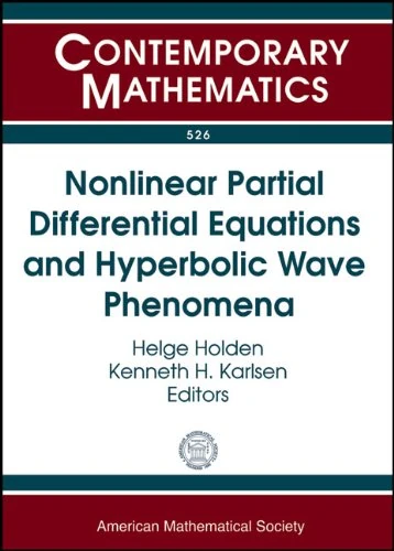 Nonlinear Partial Differential Equations and Hyperbolic Wave Phenomena (Contemporary Mathematics): The 2008-2009 Research Program on Nonlinear Partial ... Academy of Science and Letters Oslo, Norway
