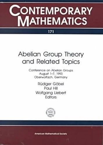 Abelian Group Theory and Related Topics (Contemporary Mathematics): Conference on Abellan Groups August 1-7, 1993 Oberwolfach, Germany