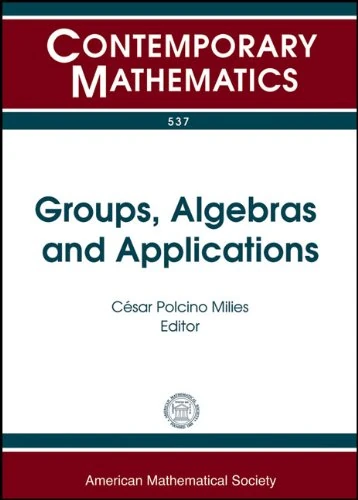 Groups, Algebras and Applications (Contemporary Mathematics): XVIII Latin American Algebra Colloquium, August 3-8, 2009, Sao Pedro, Sp, Brazil